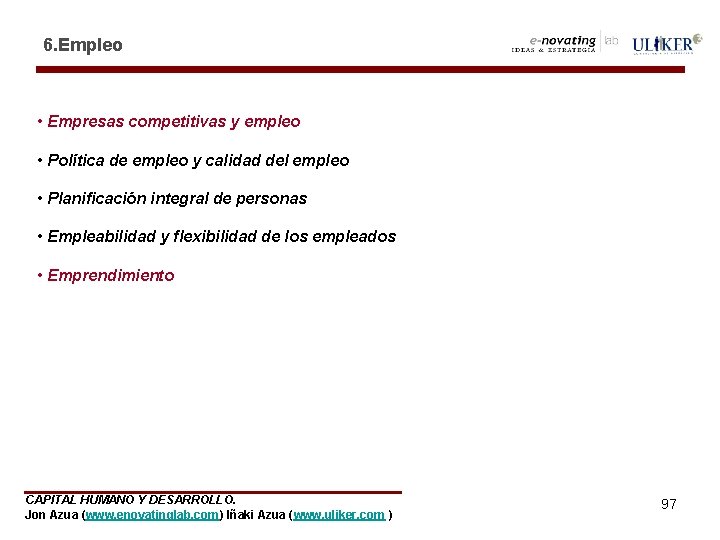 6. Empleo • Empresas competitivas y empleo • Política de empleo y calidad del