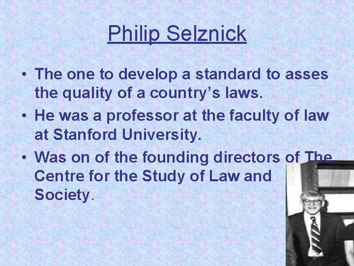 Philip Selznick • The one to develop a standard to asses the quality of Philip Selznick • The one to develop a standard to asses the quality of