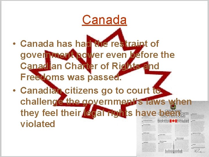 Canada • Canada has had the restraint of government power even before the Canadian Canada • Canada has had the restraint of government power even before the Canadian