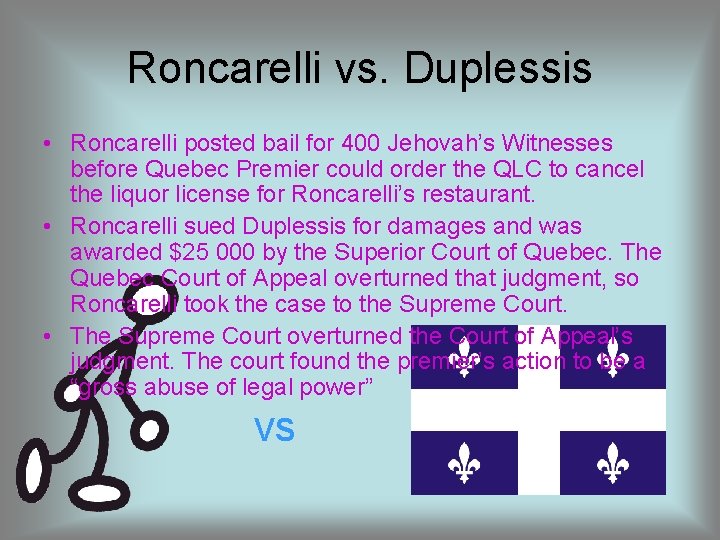 Roncarelli vs. Duplessis • Roncarelli posted bail for 400 Jehovah’s Witnesses before Quebec Premier Roncarelli vs. Duplessis • Roncarelli posted bail for 400 Jehovah’s Witnesses before Quebec Premier