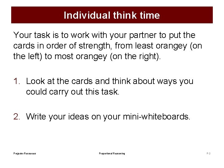 Individual think time Your task is to work with your partner to put the