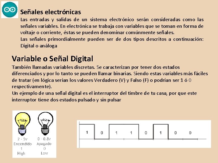 Señales electrónicas Las entradas y salidas de un sistema electrónico serán consideradas como las