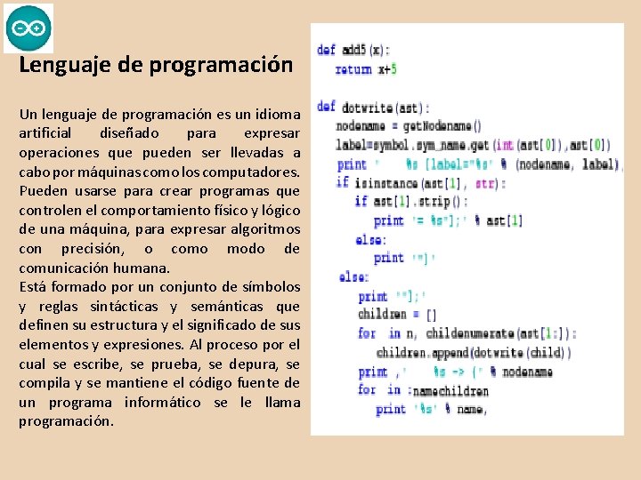Lenguaje de programación Un lenguaje de programación es un idioma artificial diseñado para expresar