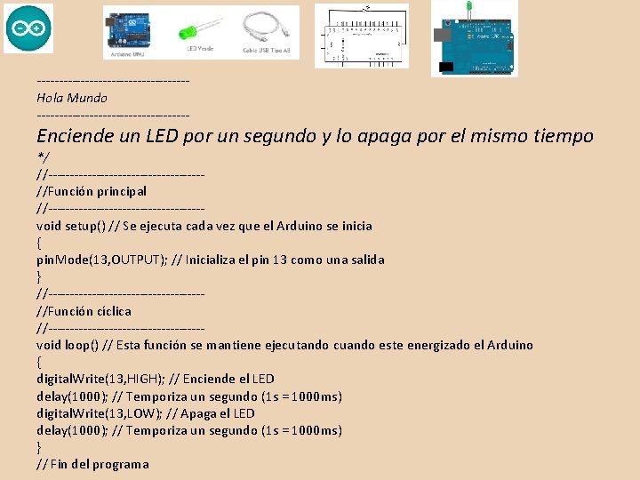 -----------------Hola Mundo ------------------ Enciende un LED por un segundo y lo apaga por el