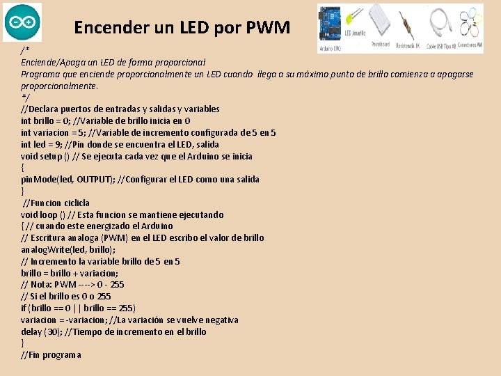 Encender un LED por PWM /* Enciende/Apaga un LED de forma proporcional Programa que