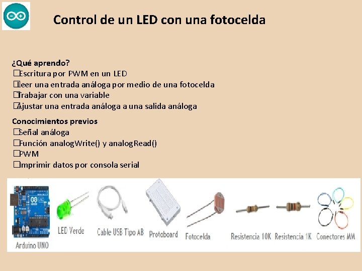 Control de un LED con una fotocelda ¿Qué aprendo? �Escritura por PWM en un