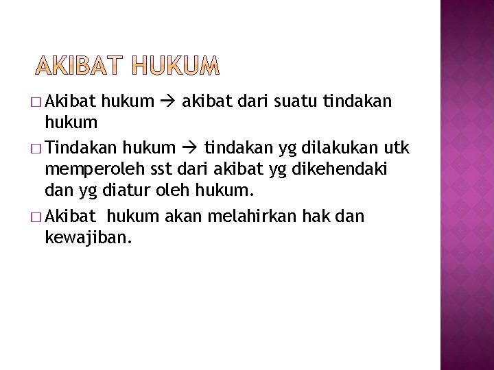 � Akibat hukum akibat dari suatu tindakan hukum � Tindakan hukum tindakan yg dilakukan