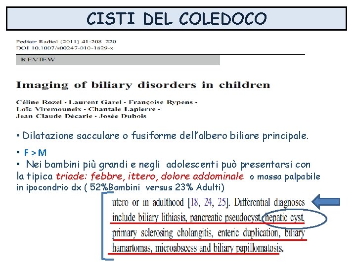CISTI DEL COLEDOCO • Dilatazione sacculare o fusiforme dell’albero biliare principale. • F>M • CISTI DEL COLEDOCO • Dilatazione sacculare o fusiforme dell’albero biliare principale. • F>M •