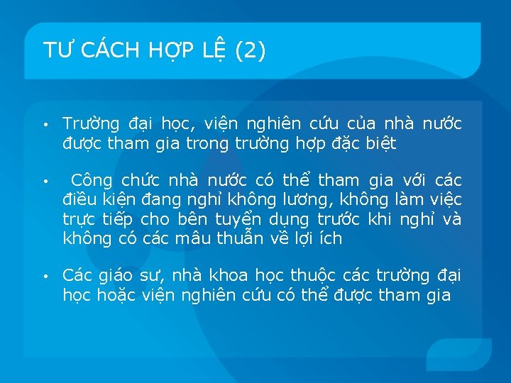 TƯ CÁCH HỢP LỆ (2) • Trường đại học, viện nghiên cứu của nhà