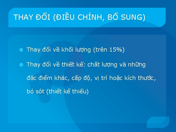 THAY ĐỔI (ĐIỀU CHỈNH, BỔ SUNG) Thay đổi về khối lượng (trên 15%) Thay