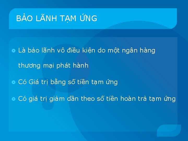 BẢO LÃNH TẠM ỨNG Là bảo lãnh vô điều kiện do một ngân hàng