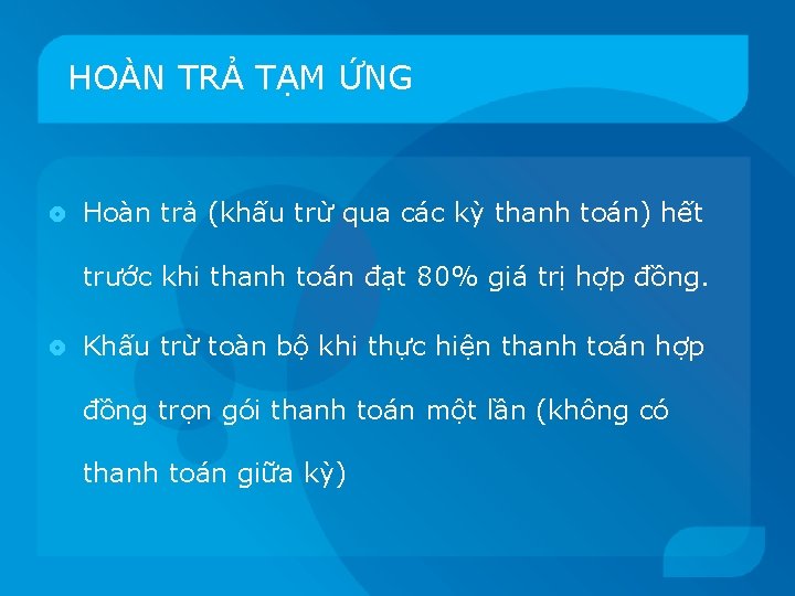 HOÀN TRẢ TẠM ỨNG Hoàn trả (khấu trừ qua các kỳ thanh toán) hết