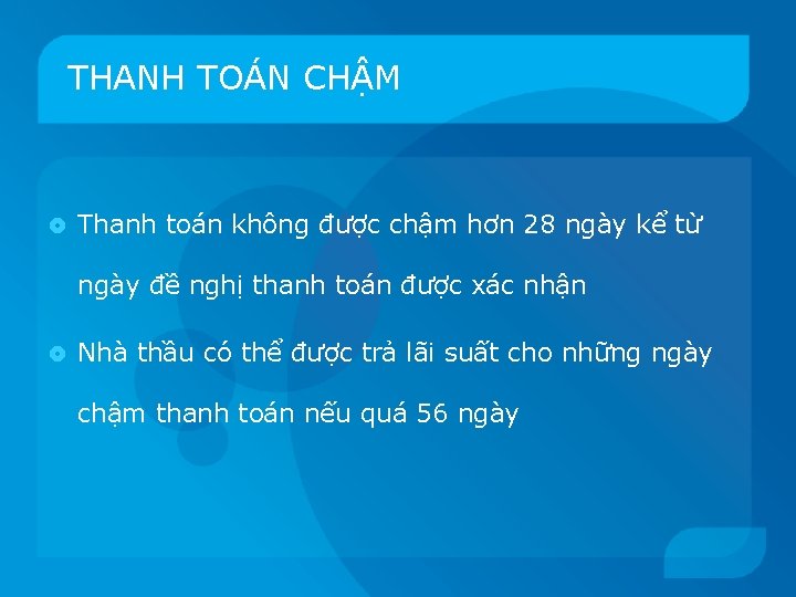 THANH TOÁN CHẬM Thanh toán không được chậm hơn 28 ngày kể từ ngày