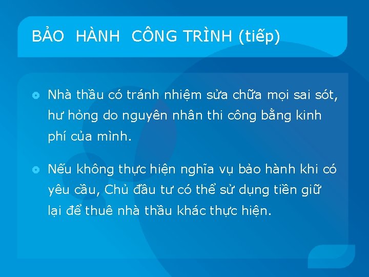 BẢO HÀNH CÔNG TRÌNH (tiếp) Nhà thầu có tránh nhiệm sửa chữa mọi sai