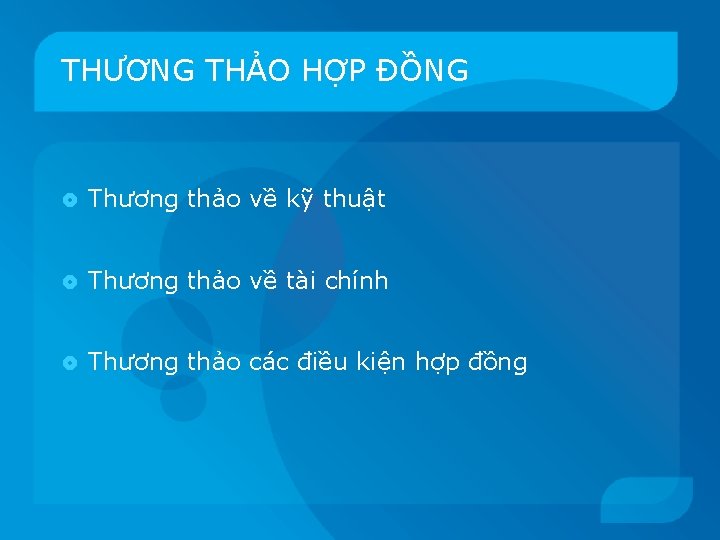 THƯƠNG THẢO HỢP ĐỒNG Thương thảo về kỹ thuật Thương thảo về tài chính