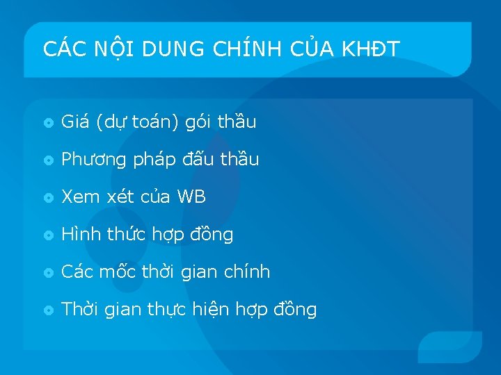 CÁC NỘI DUNG CHÍNH CỦA KHĐT Giá (dự toán) gói thầu Phương pháp đấu