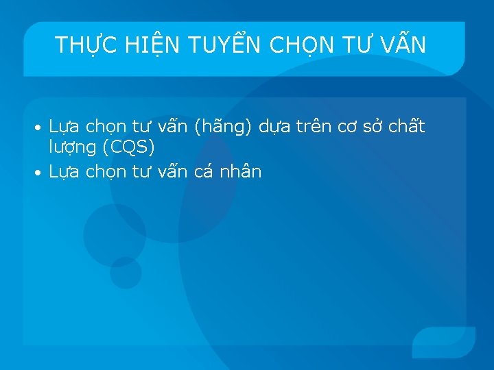 THỰC HIỆN TUYỂN CHỌN TƯ VẤN Lựa chọn tư vấn (hãng) dựa trên cơ