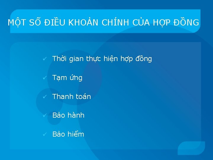MỘT SỐ ĐIỀU KHOẢN CHÍNH CỦA HỢP ĐỒNG ü Thời gian thực hiện hợp