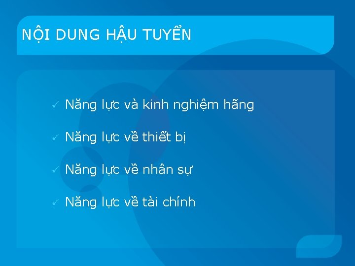 NỘI DUNG HẬU TUYỂN ü Năng lực và kinh nghiệm hãng ü Năng lực