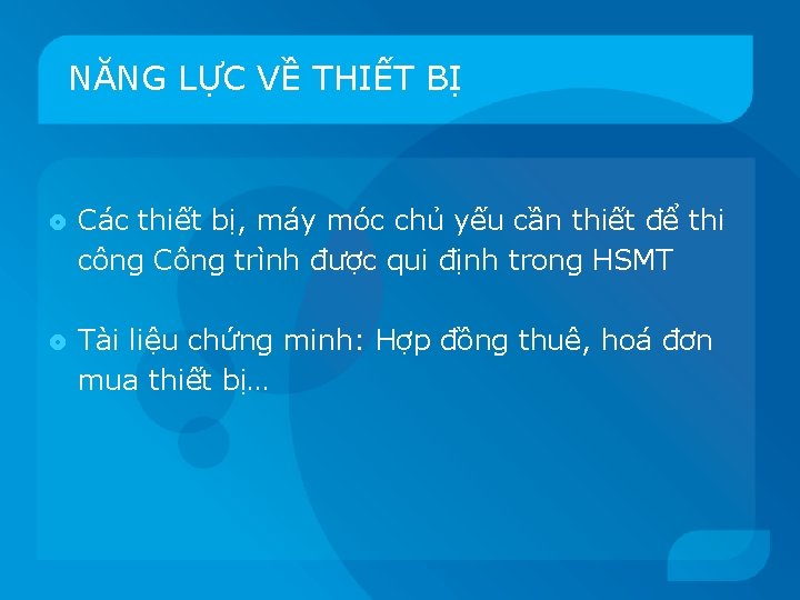 NĂNG LỰC VỀ THIẾT BỊ Các thiết bị, máy móc chủ yếu cần thiết