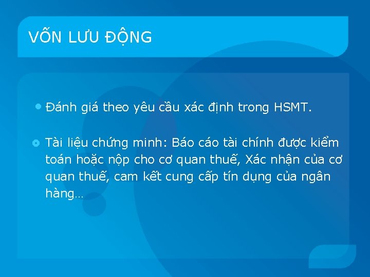 VỐN LƯU ĐỘNG • Đánh giá theo yêu cầu xác định trong HSMT. Tài