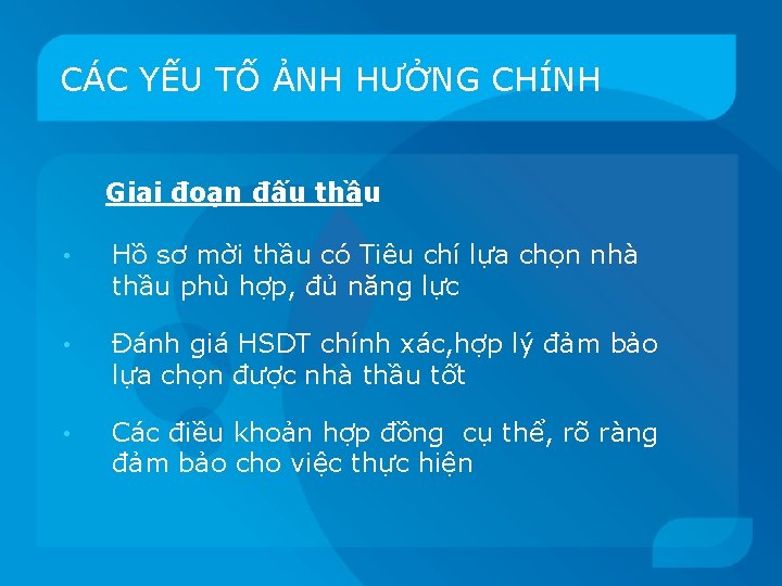 CÁC YẾU TỐ ẢNH HƯỞNG CHÍNH Giai đoạn đấu thầu • Hồ sơ mời