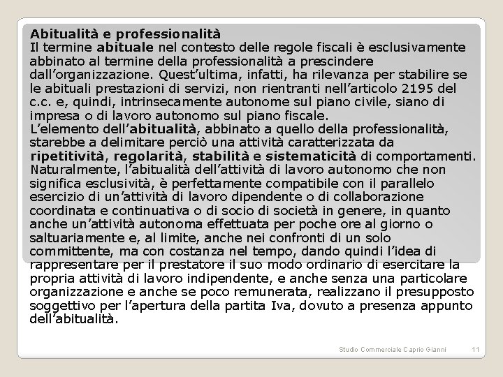 Abitualità e professionalità Il termine abituale nel contesto delle regole fiscali è esclusivamente abbinato