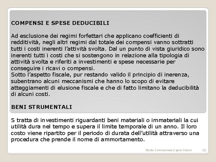 COMPENSI E SPESE DEDUCIBILI Ad esclusione dei regimi forfettari che applicano coefficienti di redditività,