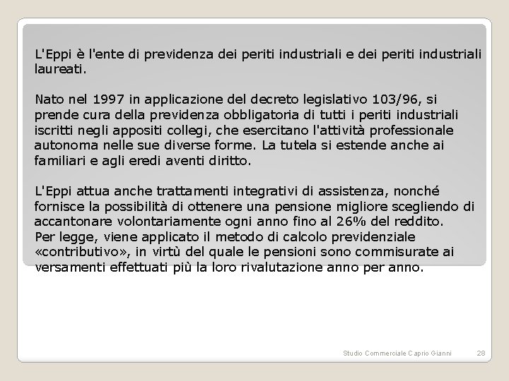 L'Eppi è l'ente di previdenza dei periti industriali e dei periti industriali laureati. Nato