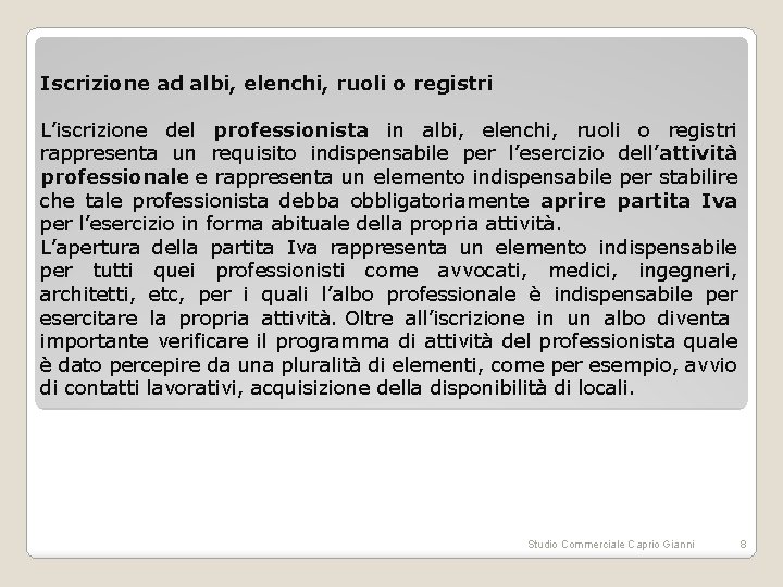 Iscrizione ad albi, elenchi, ruoli o registri L’iscrizione del professionista in albi, elenchi, ruoli