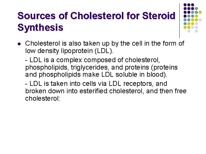 Sources of Cholesterol for Steroid Synthesis l Cholesterol is also taken up by the