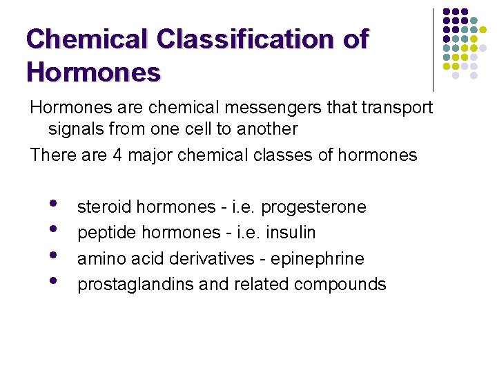 Chemical Classification of Hormones are chemical messengers that transport signals from one cell to