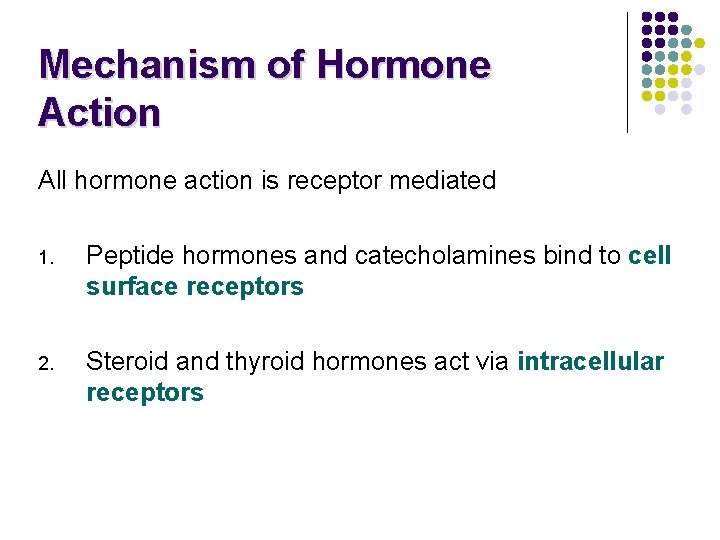 Mechanism of Hormone Action All hormone action is receptor mediated 1. Peptide hormones and