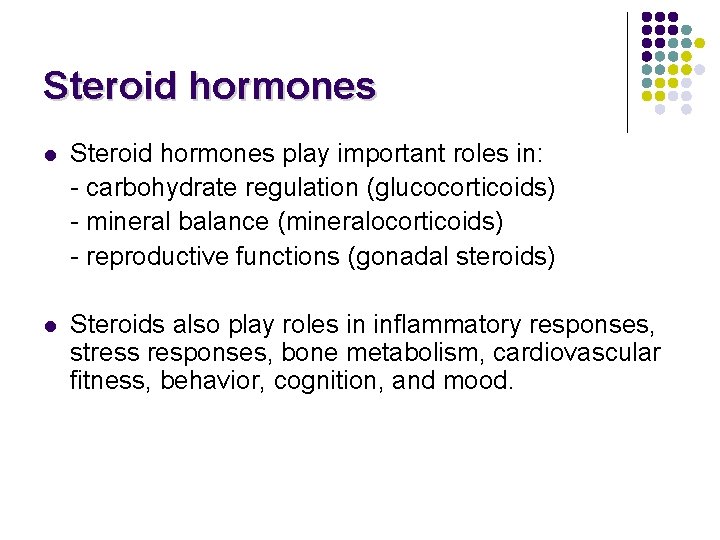 Steroid hormones l Steroid hormones play important roles in: - carbohydrate regulation (glucocorticoids) -
