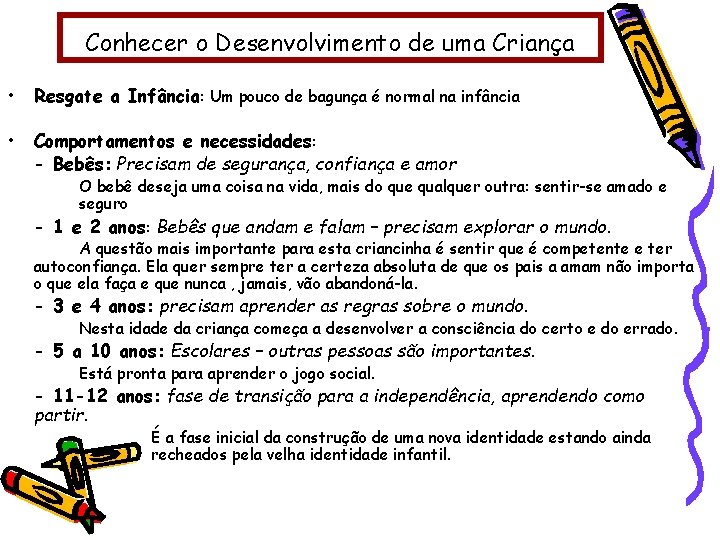 Conhecer o Desenvolvimento de uma Criança • Resgate a Infância: Um pouco de bagunça