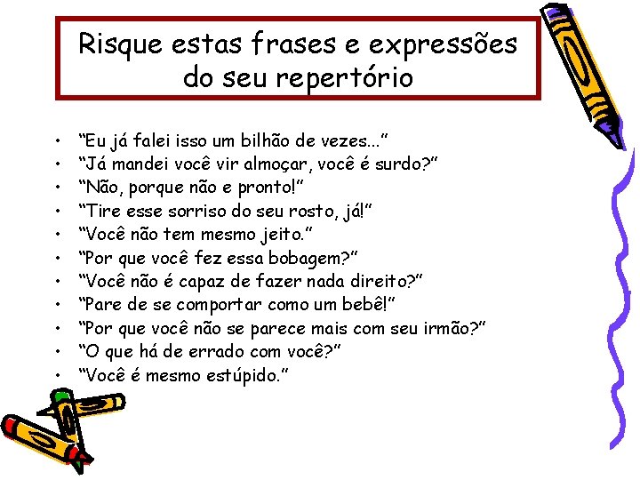 Risque estas frases e expressões do seu repertório • • • “Eu já falei