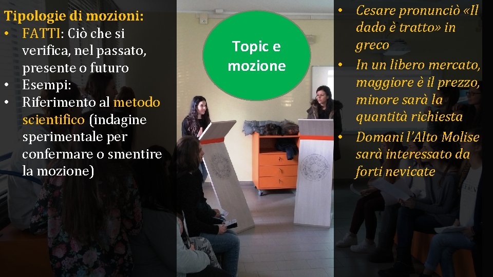 Tipologie di mozioni: • FATTI: Ciò che si verifica, nel passato, presente o futuro