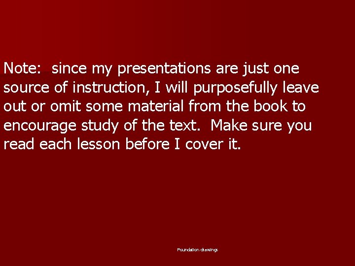 Note: since my presentations are just one source of instruction, I will purposefully leave