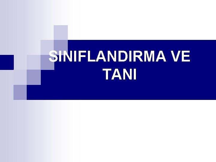 SINIFLANDIRMA VE TANI 