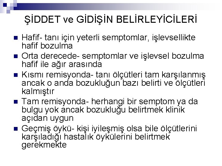 ŞİDDET ve GİDİŞİN BELİRLEYİCİLERİ n n n Hafif- tanı için yeterli semptomlar, işlevsellikte hafif