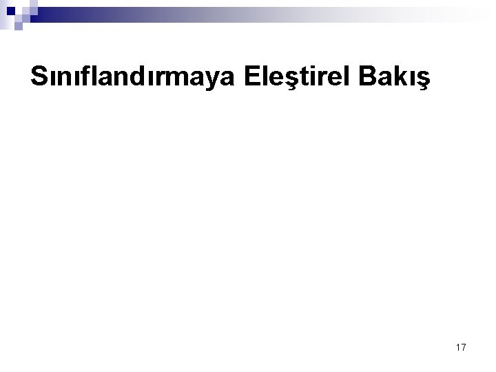 Sınıflandırmaya Eleştirel Bakış 17 