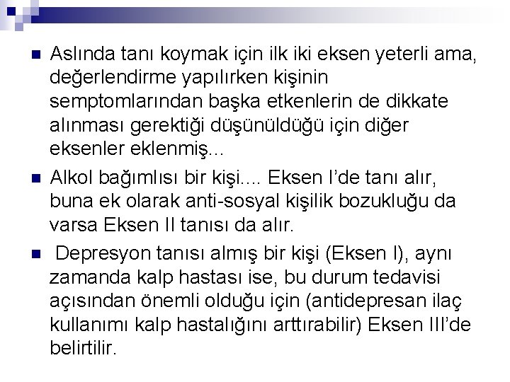 n n n Aslında tanı koymak için ilk iki eksen yeterli ama, değerlendirme yapılırken