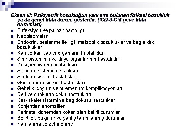 Eksen III: Psikiyatrik bozukluğun yanı sıra bulunan fiziksel bozukluk ya da genel tıbbi durum