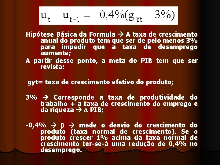 Hipótese Básica da Formula A taxa de crescimento anual do produto tem que ser