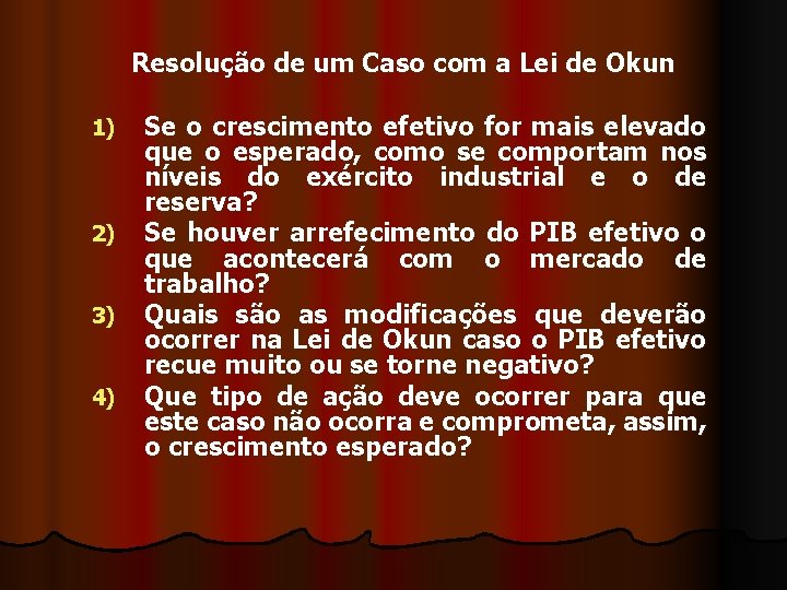 Resolução de um Caso com a Lei de Okun 1) 2) 3) 4) Se