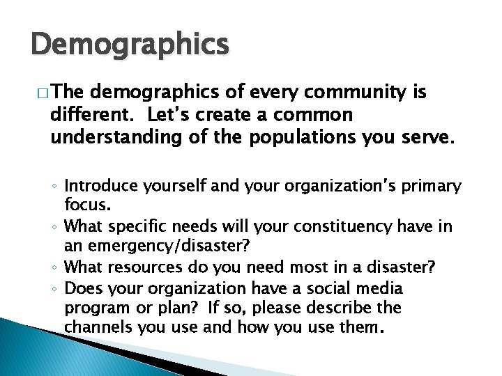 Demographics � The demographics of every community is different. Let’s create a common understanding