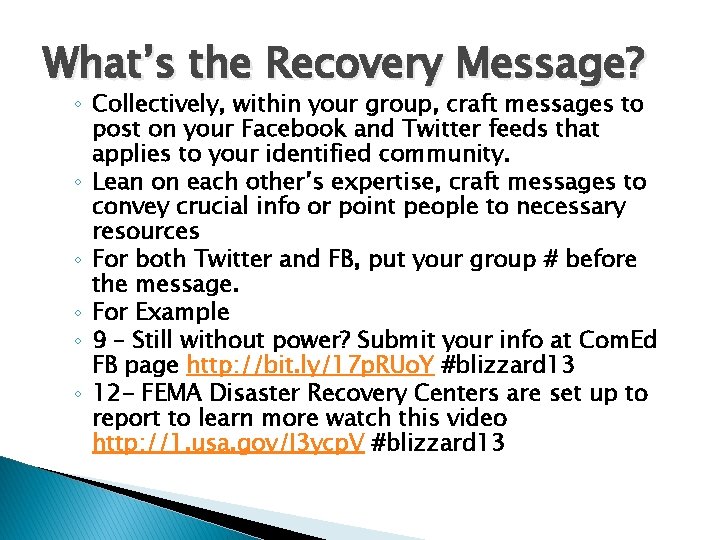 What’s the Recovery Message? ◦ Collectively, within your group, craft messages to post on