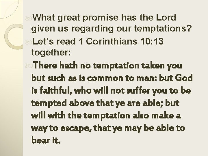  What great promise has the Lord given us regarding our temptations? Let’s read