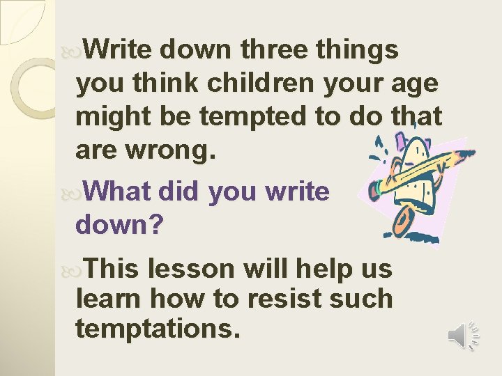  Write down three things you think children your age might be tempted to