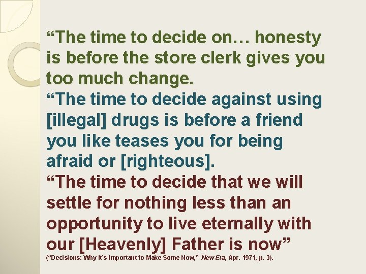 “The time to decide on… honesty is before the store clerk gives you too